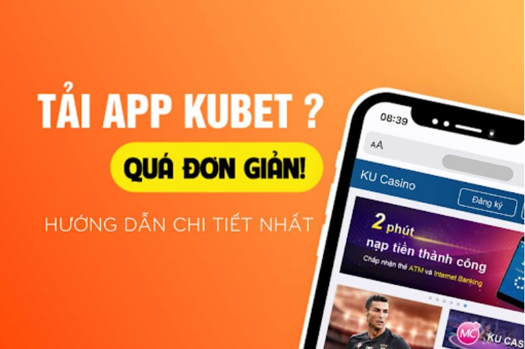 Hướng dẫn tải app Kubet cho điện thoại Android